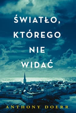 Światło, którego nie widać - Anthony Doerr