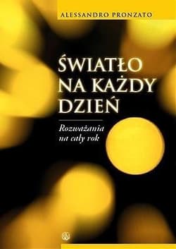 Światło na każdy dzień Rozważania na cały rok - Alessandro Pronzato