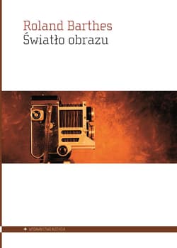 Światło obrazu Uwagi o fotografii - Roland Barthes