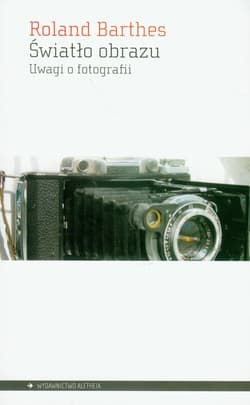 Światło obrazu Uwagi o fotografii - Roland Barthes