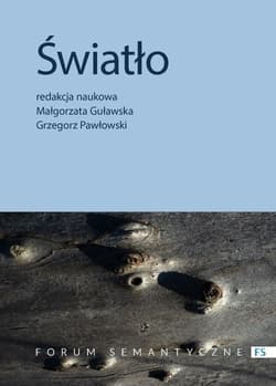 Światło Przyczynek do badań interdyscyplinarnych - red. Małgorzata Guławska, Grzegorz Pawłowski