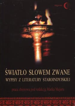 Światło słowem zwane Wypisy z literatury staroindyjskiej - Praca zbiorowa