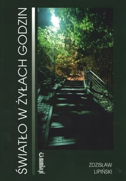 Światło w żyłach godzin - Zdzisław Lipiński