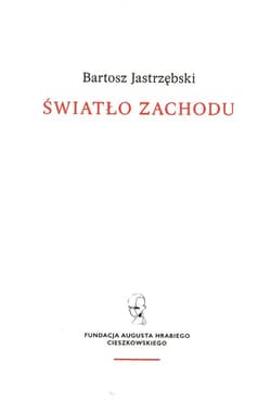 Światło Zachodu Szkice o myśli i kulturze chrześcijańskiej - Bartosz Jastrzębski