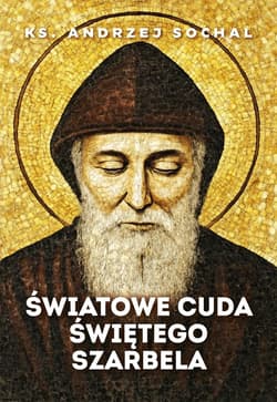 Światowe cuda świętego Szarbela - Sochal Andrzej