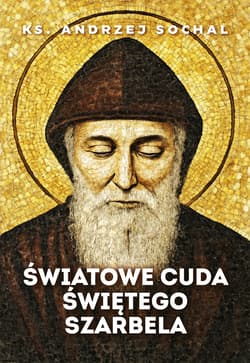 Światowe cuda świętego Szarbela (e-book) - ebook - Sochal Andrzej