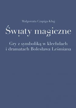 Światy magiczne. Gry z symboliką... - Czapiga-Klag Małgorzata