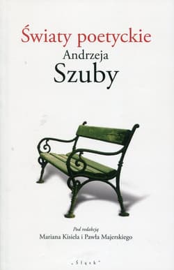 Światy poetyckie Andrzeja Szuby