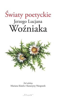 Światy poetyckie Jerzego Lucjana Woźniaka
