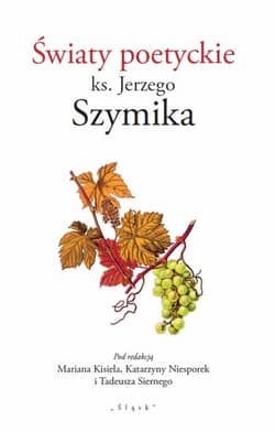 Światy poetyckie ks. Jerzego Szymika