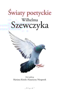 Światy poetyckie Wilhelma Szewczyka