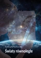 Światy równoległe - Katarzyna Pawłowska