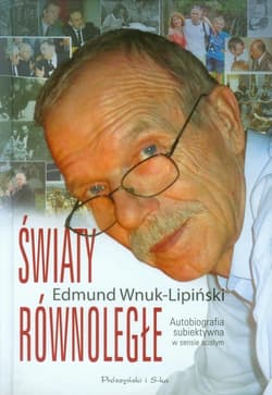 Światy równoległe. Autobiografia subiektywna w sensie ścisłym - Edmund Wnuk-Lipiński