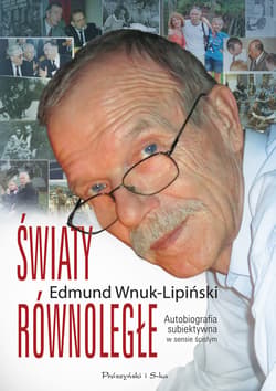 Światy równoległe. Autobiografia subiektywna w sensie ścisłym - ebook - Edmund Wnuk-Lipiński