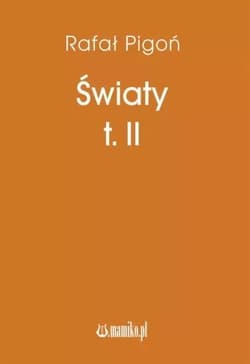 Światy Tom 2 - Rafał Pigoń