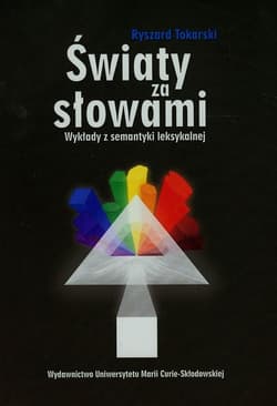 Światy za słowami Wykłady z semantyki leksykalnej - Ryszard Tokarski