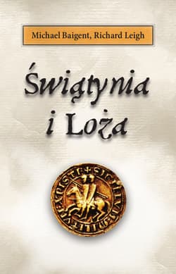 Świątynia i loża - Michael Baigent, Leigh Richard