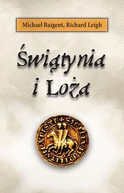 Świątynia i loża - Michael Baigent, Leigh Richard