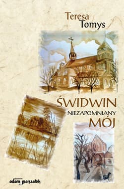 Świdwin niezapomniany mój - Teresa Tomys