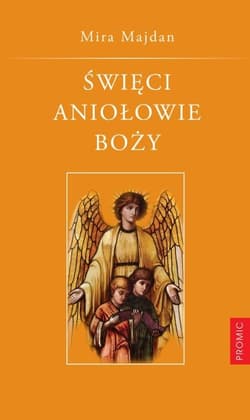 Święci Aniołowie Boży Tradycja. Nowenna. Modlitwy.