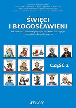 Święci i błogosławieni Część 2 Karty pracy dla uczniów ze specjalnymi potrzebami edukacyjnymi i trudnościami w komunikowaniu się - Królak Monika, Barszczewski Łukasz