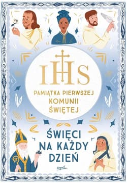 Święci na każdy dzień Pamiątka Pierwszej Komunii Świętej - Isabel Muñoz, Meredith Hinds