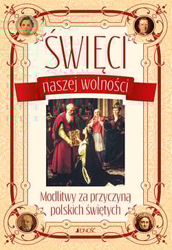 Święci naszej wolności Modlitwy za przyczyną polskich świętych - Hubert Wołącewicz