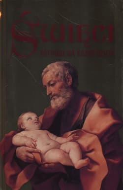 Święci Patroni na każdy dzień - Opracowanie Zbiorowe