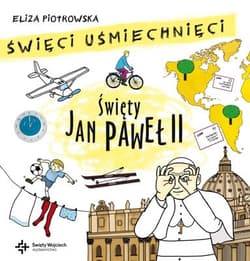 Święci uśmiechnięci Święty Jan Paweł II - Eliza Piotrowska