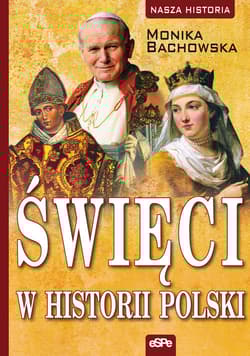 Święci w historii Polski - Monika Bachowska