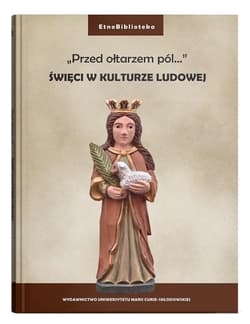 Święci w kulturze ludowej - Damian Gocół, Joanna Szadura