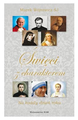 Święci z charakterem Na każdy dzień roku - Marek Wójtowicz