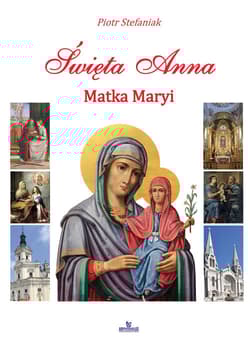 Święta Anna Matka Maryi - Stefaniak Piotr
