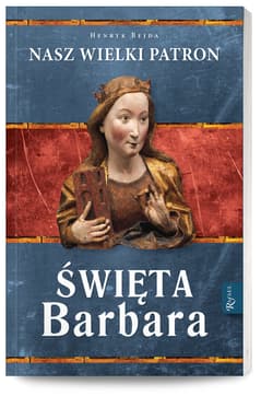 Święta Barbara Nasz wielki patron