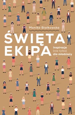 Święta ekipa Inspiracje (nie tylko) dla młodzieży - Monika Białkowska