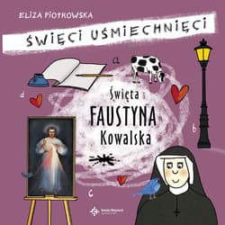 Święta Faustyna Kowalska Święci uśmiechnięci - Eliza Piotrowska