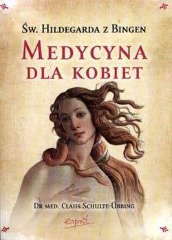 Święta Hildegarda z Bingen Medycyna dla kobiet