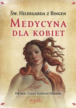 Święta Hildegarda z Bingen Medycyna dla kobiet