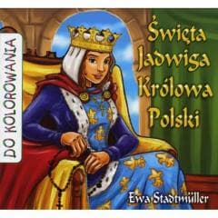Święta Jadwiga Królowa Polski - kolorowanka - Ewa Stadtmuller, Łukasz Zabdyr