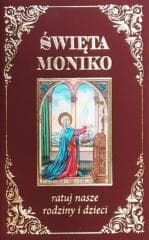 Święta Moniko, ratuj nasze rodziny - Praca zbiorowa