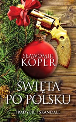 Święta po polsku Tradycje i skandale - Sławomir Koper