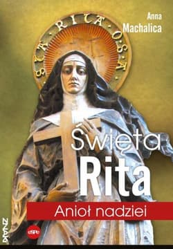 Święta Rita Anioł nadziei - Anna Machalica