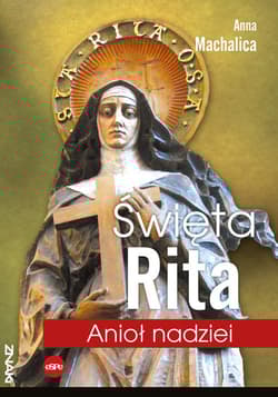 Święta Rita Anioł nadziei - Anna Machalica