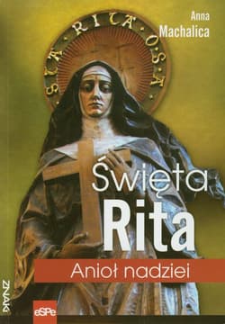 Święta Rita Anioł nadziei - Anna Machalica