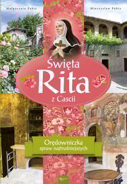 Święta Rita z Cascii. Orędowniczka spraw najtrudniejszych