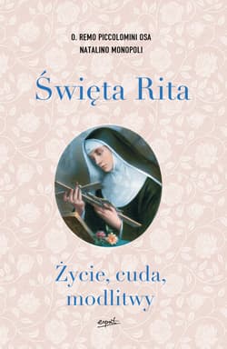 Święta Rita Życie cuda modlitwy wyd.2 - Monopoli Natalino, Piccolomini Remo