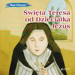 Święta Teresa od Dzieciątka Jezus. Nasi Patroni - Silvia Vecchini