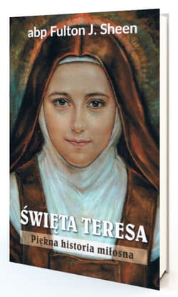 Święta Teresa. Piękna historia miłosna - Fulton Sheen
