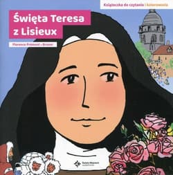 Święta Teresa z Lisieux Książeczka do czytania i kolorowania - Florence Premont-Brunor