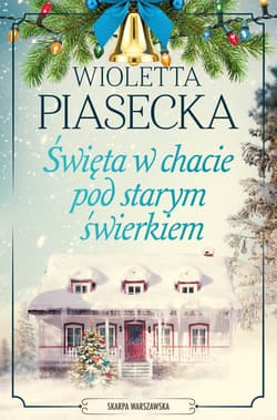 Święta w chacie pod starym świerkiem - Wioletta  Piasecka